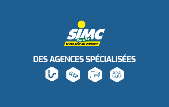 Matériaux SIMC, le négoce qui affirme son expertise avec des agences spécialisées